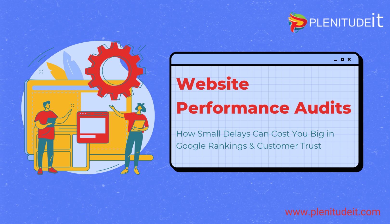 Website Performance Audits: How Small Delays Can Cost You Big in Google Rankings & Customer Trust